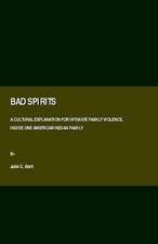 Bad Spirits: A Cultural Explanation for Intimate Family Violence, Inside One American Indian Family