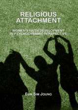 Religious Attachment: Women's Faith Development in Psychodynamic Perspective