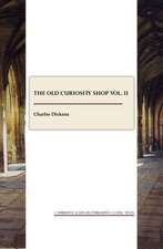 The Old Curiosity Shop Vol. II