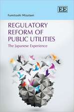 Regulatory Reform of Public Utilities – The Japanese Experience