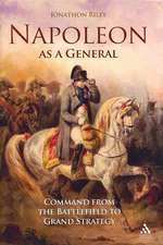 Napoleon as a General: Command from the Battlefield to Grand Strategy