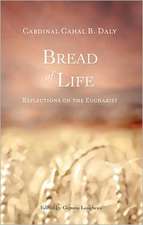 Bread of Life: Reflections on the Eucharist