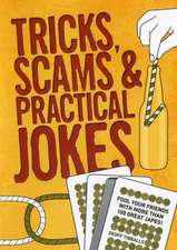 Tricks, Scams and Practical Jokes