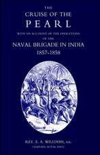 Cruise of the Pearl with an Account of the Operations of the Naval Brigade in India