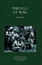 D.L.I. at War: The History of the Durham Light Infantry 1939-1945