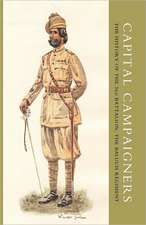 Capital Campaigners, the History of the 3rd Battalion (Queen Mary's Own) the Baluch Regiment