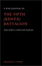 War Journal of the Fifth (Kenya) Battalion the King's African Rifles 1939-1945