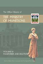 Official History of the Ministry of Munitions Volume VI