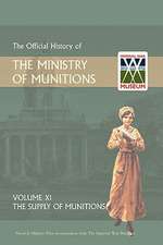 Official History of the Ministry of Munitions Volume XI