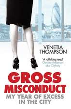 Gross Misconduct: My Year of Excess in the City