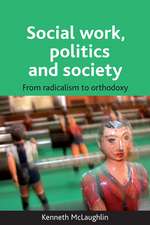 Social work, politics and society – From radicalis m to orthodoxy