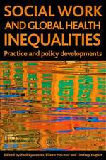 Social work and global health inequalities – Pract ice and policy developments