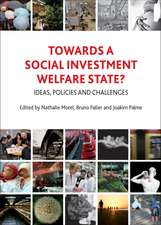 Towards a Social Investment Welfare State? – Ideas , Policies and Challenges