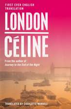 London: First Ever English Translation of an Unpublished Work by Louis-Ferdinand Céline