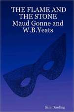 THE FLAME AND THE STONE Maud Gonne and W.B.Yeats