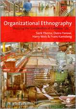 Organizational Ethnography: Studying the Complexity of Everyday Life