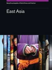 Berg Encyclopedia of World Dress and Fashion Vol 6: East Asia