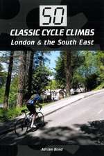 50 Classic Cycle Climbs: London & the South East