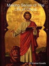 Making Sense of the Life of Christ