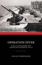 Operation Diver – Guns, V1 Flying Bombs and Landscapes of Defence, 1944–45