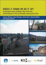 Knock It Down or Do It Up?: New Build and Refurbishment in the Sustainable Communities Plan (Fb 16)