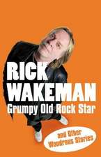 Wakeman, R: Grumpy Old Rock Star