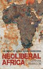 Neoliberal Africa: The Impact of Global Social Engineering