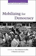 Mobilizing for Democracy: Citizen Action and the Politics of Public Participation