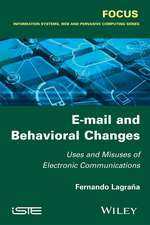 E–mail and Behavioral Changes – Uses and Misuses of Electronic Communications