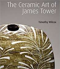 The Ceramic Art of James Tower