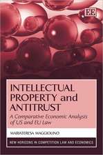 Intellectual Property and Antitrust – A Comparative Economic Analysis of US and EU Law