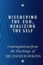 Hawkins, D: Dissolving the Ego, Realizing the Self