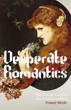 Moyle, F: Desperate Romantics