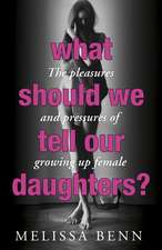 Benn, M: What Should We Tell Our Daughters?