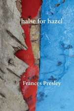 Halse for Hazel: Collected Poems