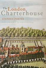 The London Charterhouse: A History of Thomas Sutton's Charity