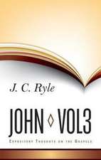 Expository Thoughts on John: Volume 3