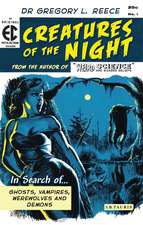 Creatures of the Night: In Search of Ghosts, Vampires, Werewolves and Demons