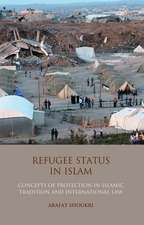 Refugee Status in Islam: Concepts of Protection in Islamic Tradition and International Law