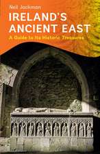 Ireland's Ancient East: A Guide to Its Historic Treasures