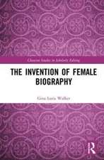 The Invention of Female Biography