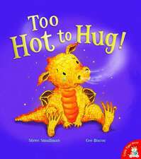 Too Hot to Hug!