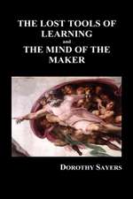 The Lost Tools of Learning and the Mind of the Maker (Hardback)