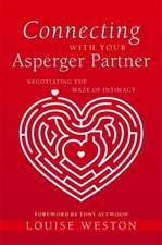 Connecting with Your Asperger Partner: Negotiating the Maze of Intimacy