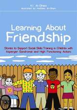 Learning about Friendship: Stories to Support Social Skills Training in Children with Asperger Syndrome and High Functioning Autism