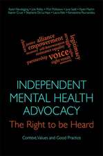 Independent Mental Health Advocacy - The Right to Be Heard: Context, Values and Good Practice