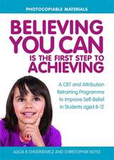 Believing You Can Is the First Step to Achieving: A CBT and Attribution Retraining Programme to Improve Self-Belief in Students Aged 8-12