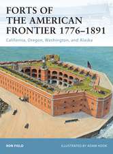 Forts of the American Frontier 1776–1891: California, Oregon, Washington, and Alaska