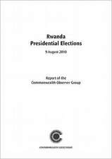 Rwanda Presidential Elections, 9 August 2010: Report of the Commonwealth Observer Group