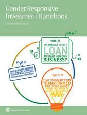 Gender Responsive Investment Handbook: Addressing the Barriers to Financial Access for Women S Enterprise